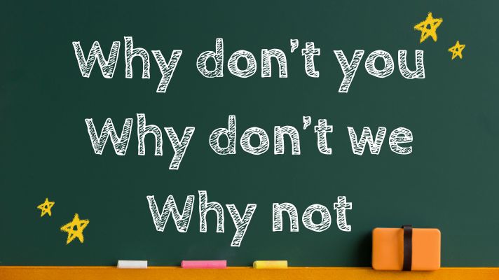 「Why don’t you」「Why don’t we」「Why not」の違いを徹底解説！意味・使い方・例文
